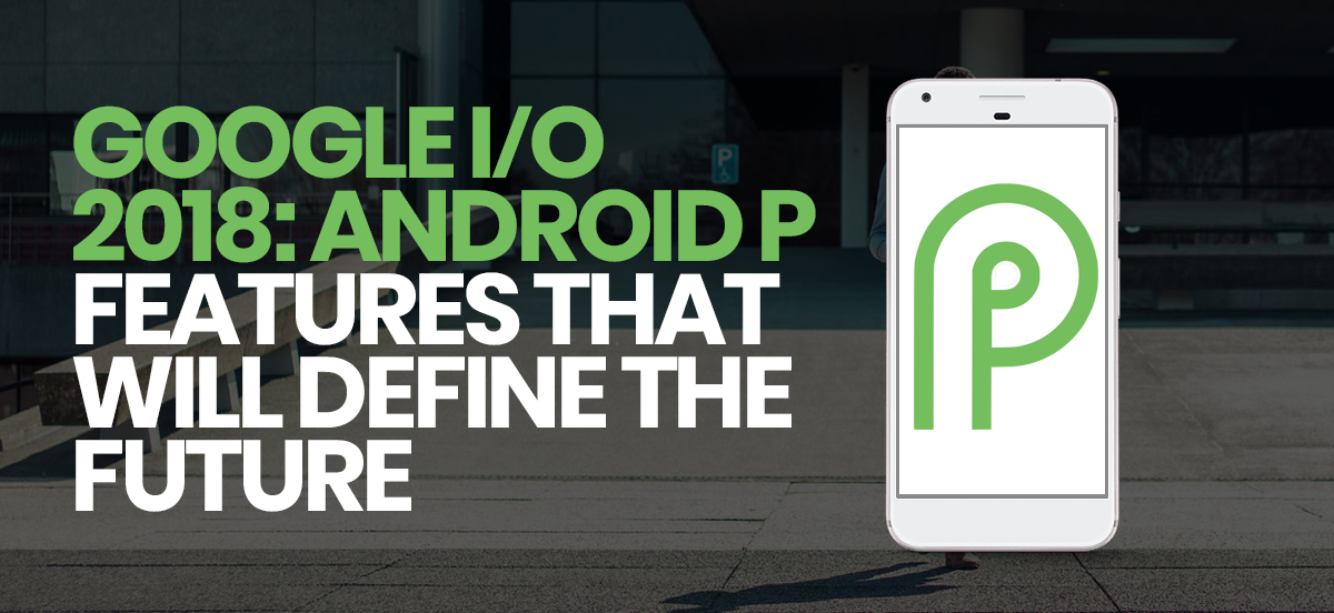 Google-I-O-2018-Android-P-Features