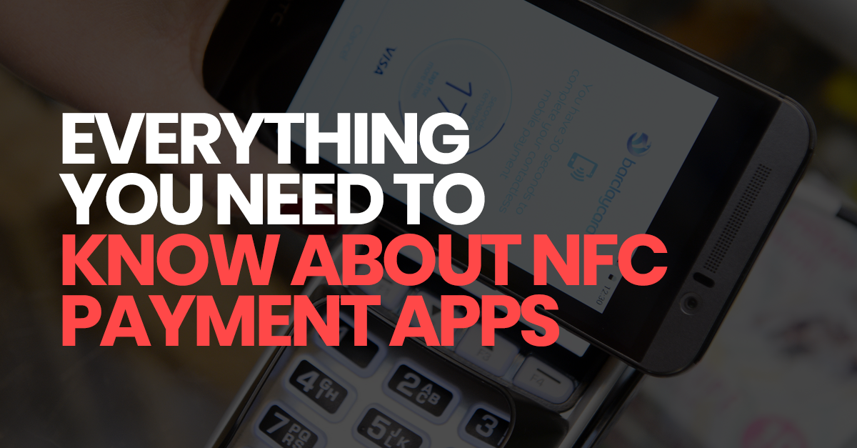 What is NFC Payment App, How it Works and What are its Benefits