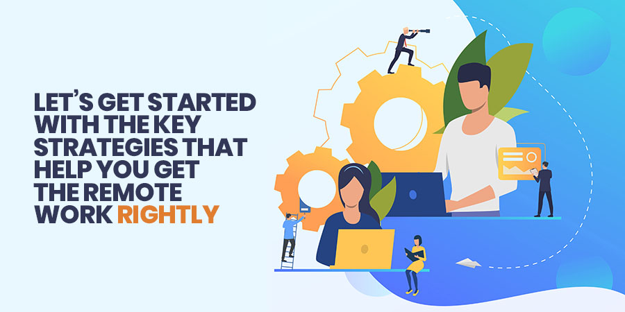 key strategies that help you get the remote work rightly
