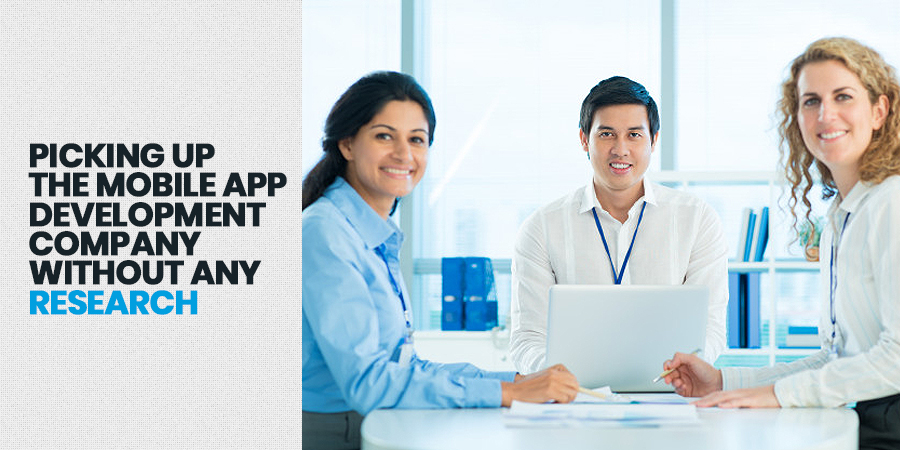 Mobile App Development Company Without Any Research
