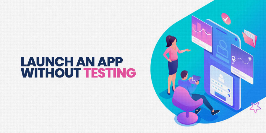 Launch an App Without Testing