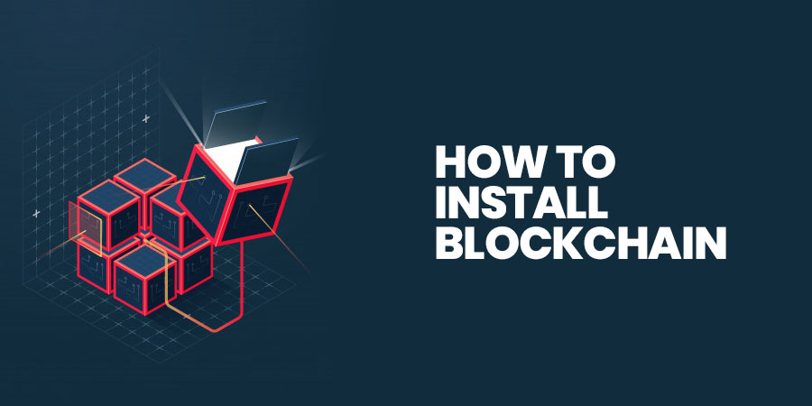 How to Install Blockchain