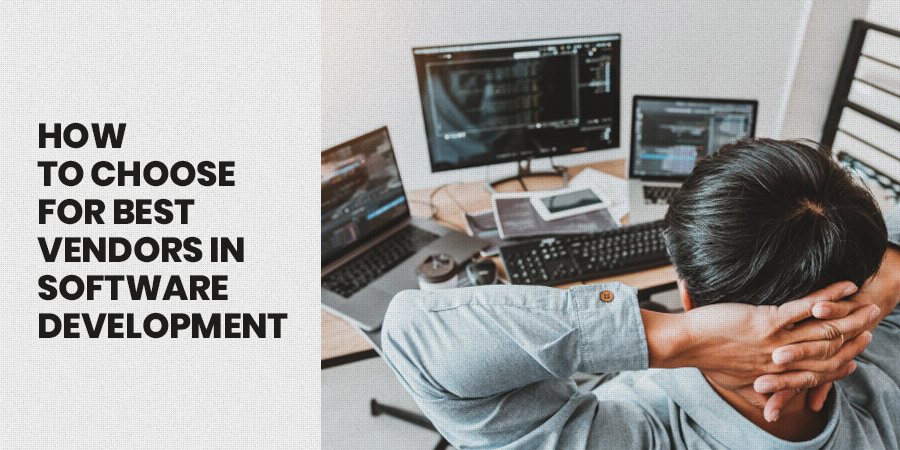 How to Choose for Best Vendors in software Development