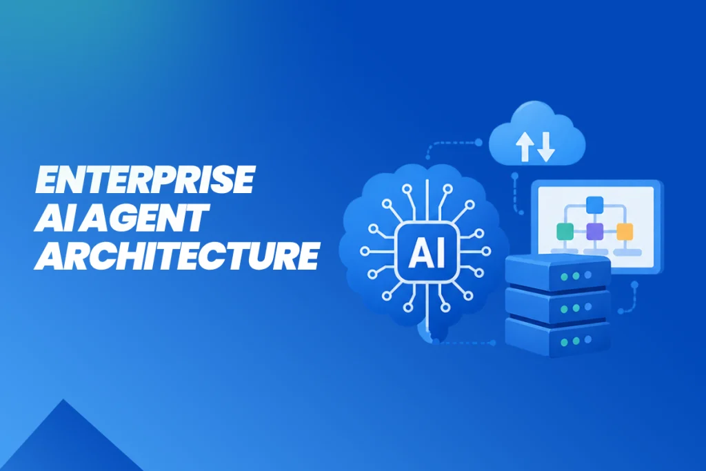 enterprise ai agent architecture
