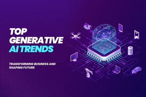 Top Generative AI Trends: Transforming Business and Shaping Future