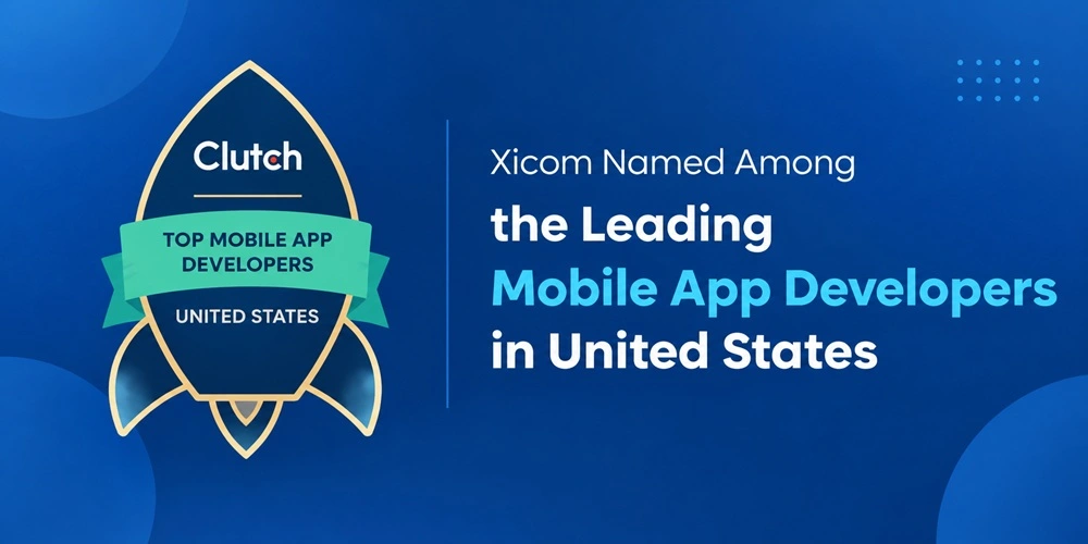 Xicom Named Among the Leading Mobile App Developers in the United States by Clutch